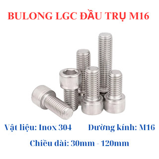 Bulong lục giác chìm đầu trụ inox 304 M16 30MM - 120MM