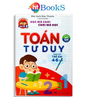 Sách- Toán Tư Duy Dành Cho Bé Từ 4 đến 6 Tuổi Hành Trang Cho Bé Chuẩn Bị Vào Lớp 1