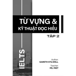 Sách Tiếng Anh IELTS Từ Vựng & Kỹ Thuật Đọc Hiểu Tập 2 - Band 4 - 8.0+ - Smart English Official