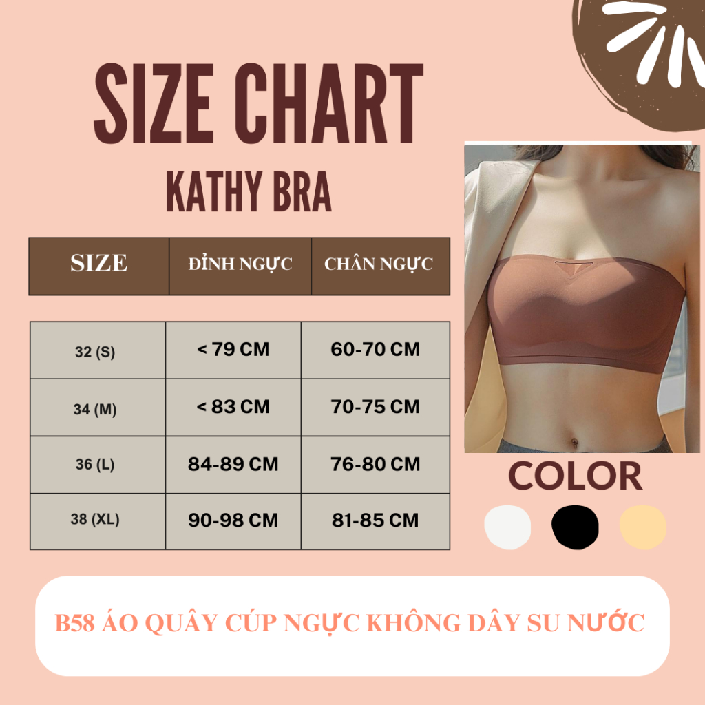 B58 [CAO CẤP] Áo Quây Cúp Ngực Không Dây Chống Tuột KATHY BRA Chất Su Nước Mềm Mịn Nhẹ Tênh Không Gọng Đệm vừa 1,5 cm | BigBuy360 - bigbuy360.vn