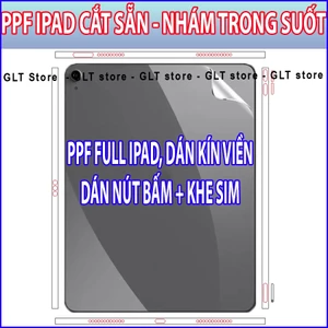 BỘ PPF SKIN DÁN IPAD TRONG SUỐT NHÁM, Skin Dán Full Viền, PPF Full Chi Tiết Nút Bấm Khe Sim !