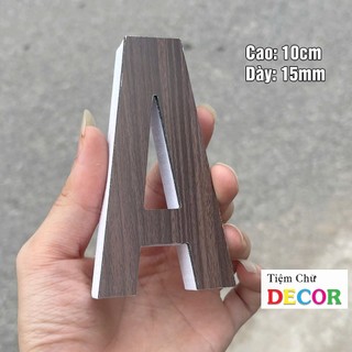 Chữ Nổi Vân Gỗ Đậm 10cm dày 15mm T1 In Hoa Dán Tường Trang Trí Tiệm - Chữ 3D Decor Biển quảng cáo Chất Liệu Fomex Alu
