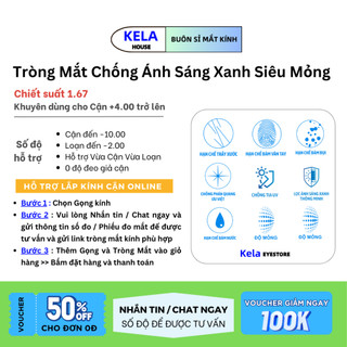 Tròng Mắt Kính Cận Loạn Viễn Kela Chiết Suất Mỏng 1.6 1.67 1.74 Chống tia UV Cản Chống Ánh sáng Xanh