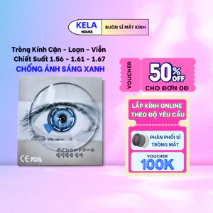 Tròng Mắt Kính Cận Loạn Viễn Kela Chiết Suất Mỏng 1.6 1.67 1.74 Chống tia UV Cản Chống Ánh sáng Xanh