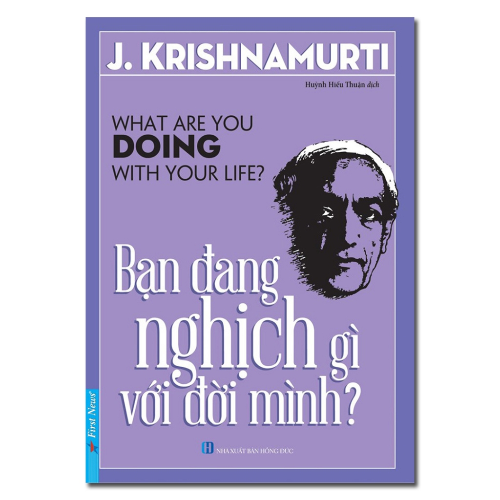 Sách - Bạn đang nghịch gì với đời mình - J. Krishnamurti
