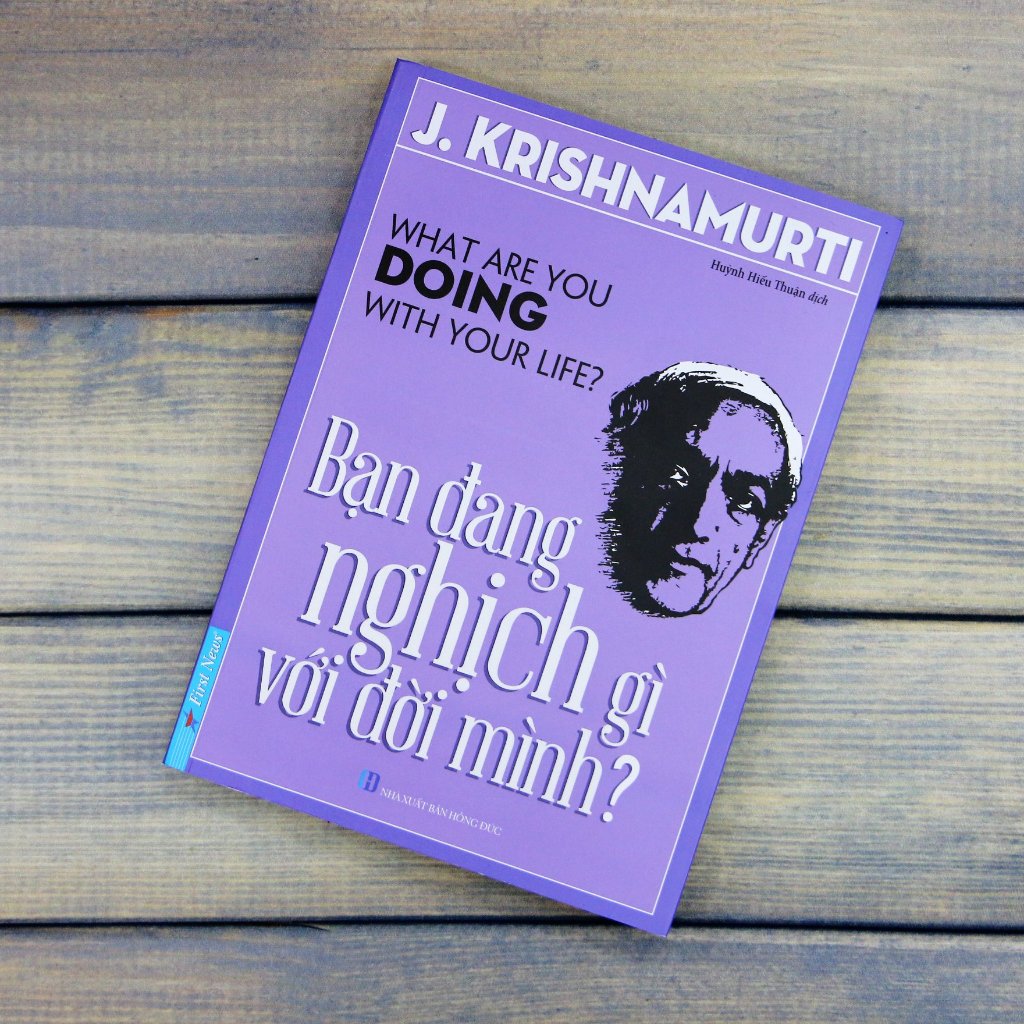 Sách - Bạn đang nghịch gì với đời mình - J. Krishnamurti