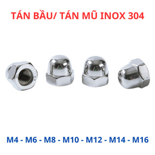 [Túi 1-20 Con] Tán Bầu Inox 304, Đai Ốc Mũ, Đai Ốc Chỏm Cầu - Size M4 M5 M6 M8 M10 M12 M14 - Hàng Sáng Bóng Chống Gỉ Sét