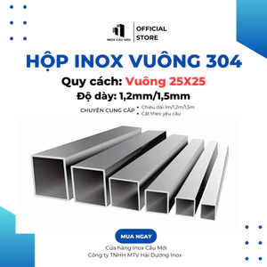 Hộp inox vuông 304 25x25mm, Độ dày 1.2 mm/1.5mm, Dài 1m/1m2/1m5, chất lượng nhà máy loại 1