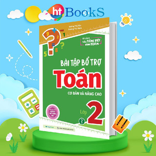 Sách Bài Tập Bổ Trợ Toán Lớp 2 (Cơ Bản Và Nâng Cao) Tập 1, Tập 2 (Có Tách Lẻ)- Sách Chương Trình Giáo Dục Phổ Thông Mới