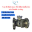 Van Bi Bích 3PC CF8 điều khiển khí nén Double Acting thương Hiệu KST