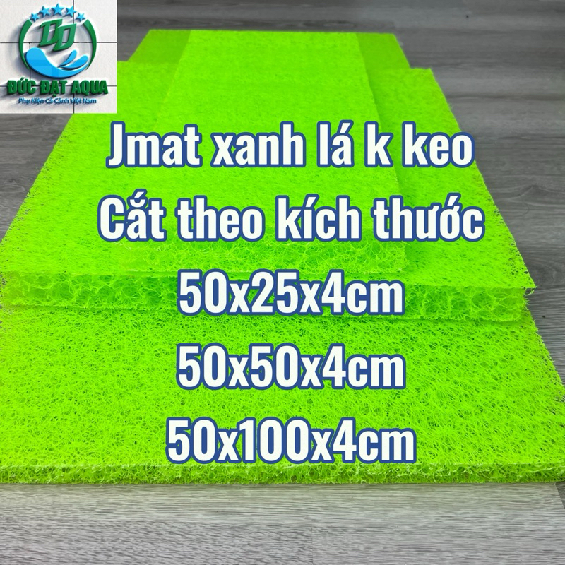 Jmat không keo loại 50x25 - 50x50 -  50x100cm dày 4cm xanh lá  vật liệu lọc hồ cá koi cao cấp
