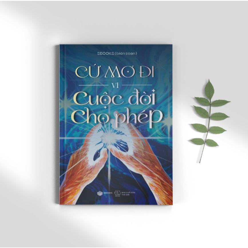 Sách - Cứ Mơ Đi Vì Cuộc Đời Cho Phép - Sách Sbooks chính hãng