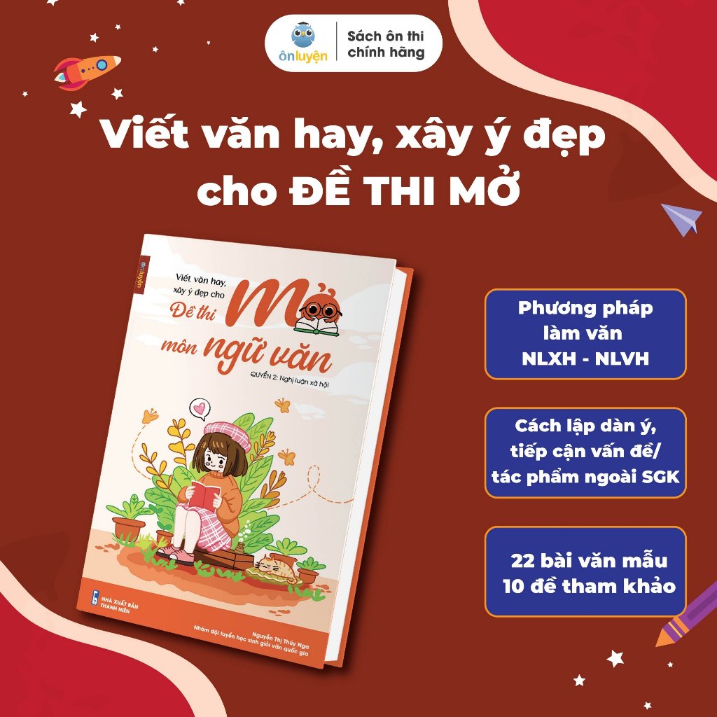 Ảnh Sách Viết văn hay, xây ý đẹp cho ĐỀ THI MỞ - Nghị luận Xã hội, Nghị luận Văn học - Nhà sách Ôn luyện 3