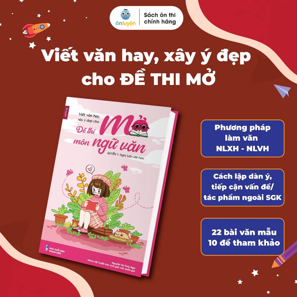 Ảnh Sách Viết văn hay, xây ý đẹp cho ĐỀ THI MỞ - Nghị luận Xã hội, Nghị luận Văn học - Nhà sách Ôn luyện 2