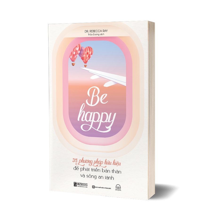 Sách Be Happy: 35 Phương Pháp Hữu Hiệu Để Phát Triển Bản Thân Và Sống An Lành - Bizbooks