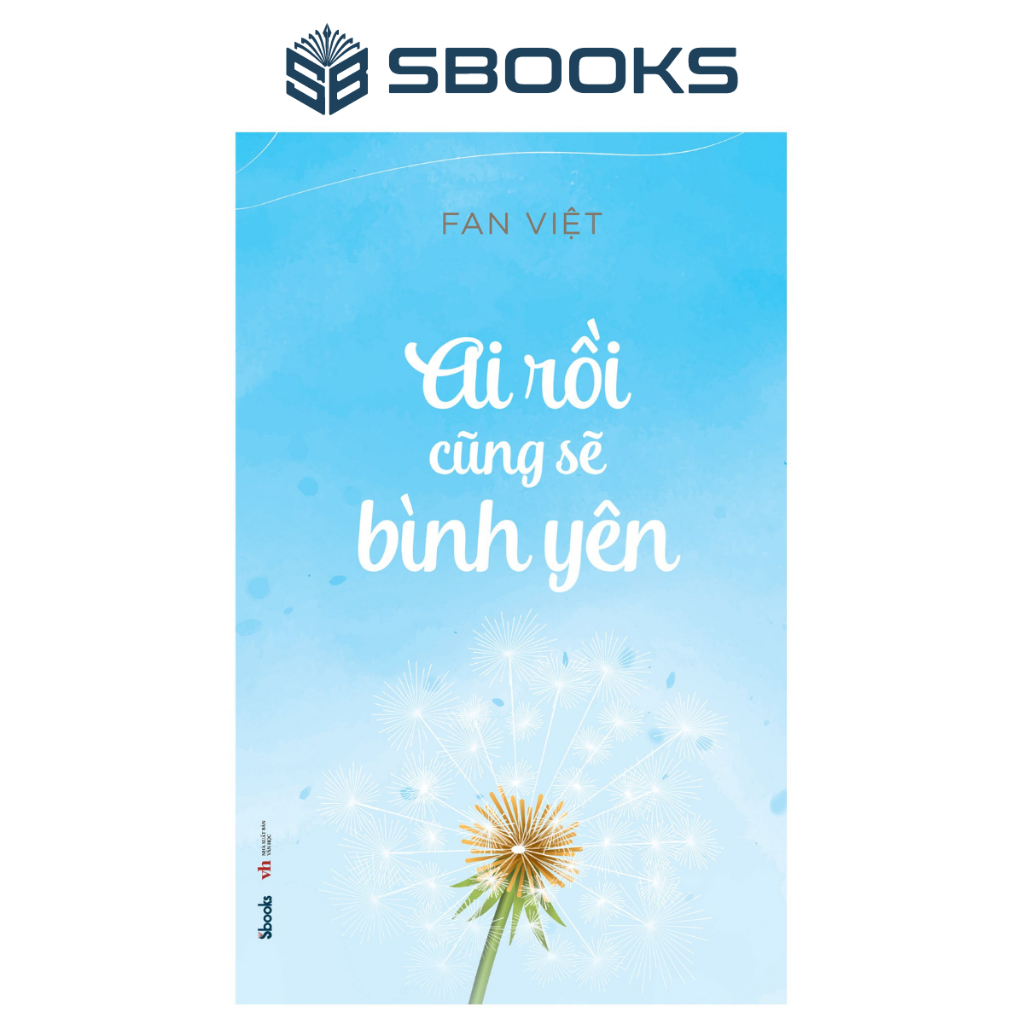 Sách - Ai Rồi Cũng Sẽ Bình Yên - SBOOKS OFFICIAL