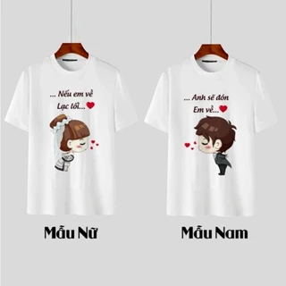 Áo Thun Cặp Nam Nữ THOITRANG24H Màu Trắng Ngắn Tay Cổ Tròn Mẫu Nếu Em Lạc Lối Anh Sẽ Đưa Em Về