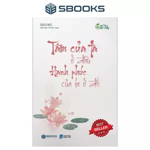 Sách - Tâm Của Ta Ở Đâu Hạn Phúc Của Ta Ở Đó - SBOOKS
