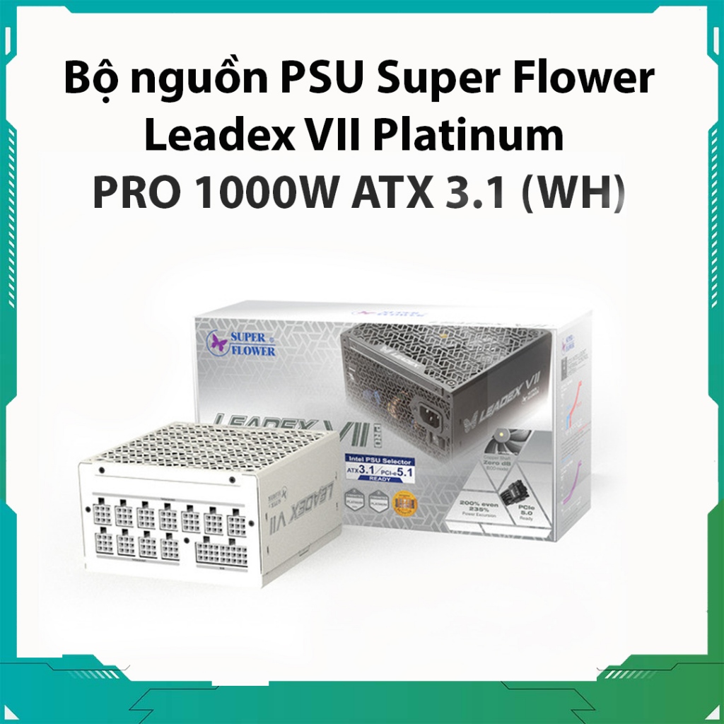 Bộ nguồn PSU Super Flower Leadex VII Platinum PRO 1000W ATX 3.1 & PCIE ...