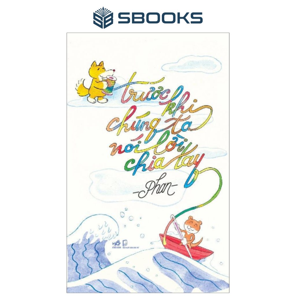 Sách - Trước Khi Chúng Ta Nói Lời Chia Tay - SBOOKS
