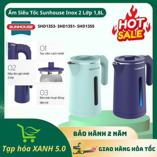 Ấm siêu tốc Sunhouse inox 2 lớp 1,8l, công suất 1500w SHD1353- SHD1351- SHD1355 - Chính hãng - Bảo hành 2 năm - Hỏa tốc