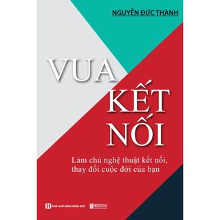 Sách - Vua Kết Nối - Làm Chủ Nghệ Thuật Kết Nối, Thay Đổi Cuộc Đời Của Bạn - Bizbooks