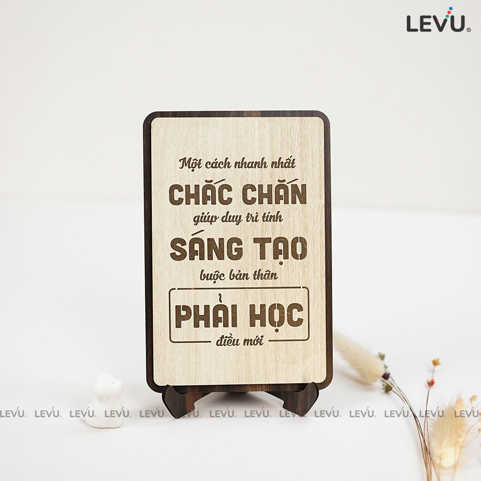 Tranh Gỗ slogan LEVU113: Một cách nhanh nhất chắc chắn giúp duy trì tính sáng tạo là buộc bản thân phải học điều mới