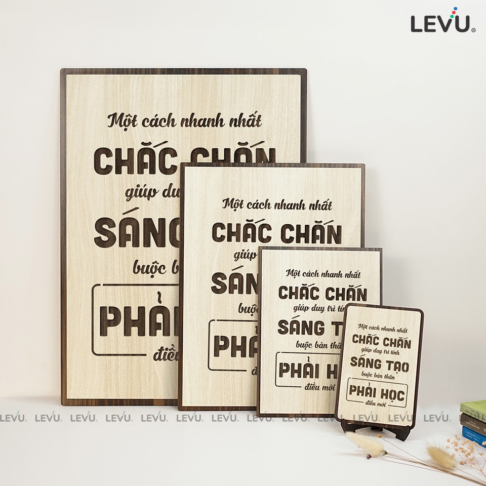 Tranh Gỗ slogan LEVU113: Một cách nhanh nhất chắc chắn giúp duy trì tính sáng tạo là buộc bản thân phải học điều mới
