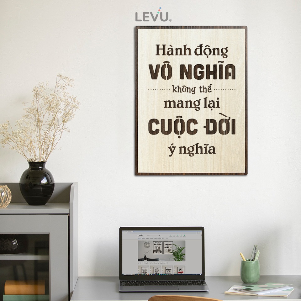 Tranh chữ tạo động lực LEVU117: Hành động vô nghĩa không thể mang lại cuộc đời có nghĩa