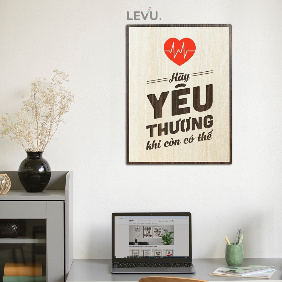 Tranh Câu Nói Hay Về Cuộc Sống LEVU091: Hãy yêu thương khi còn có thể
