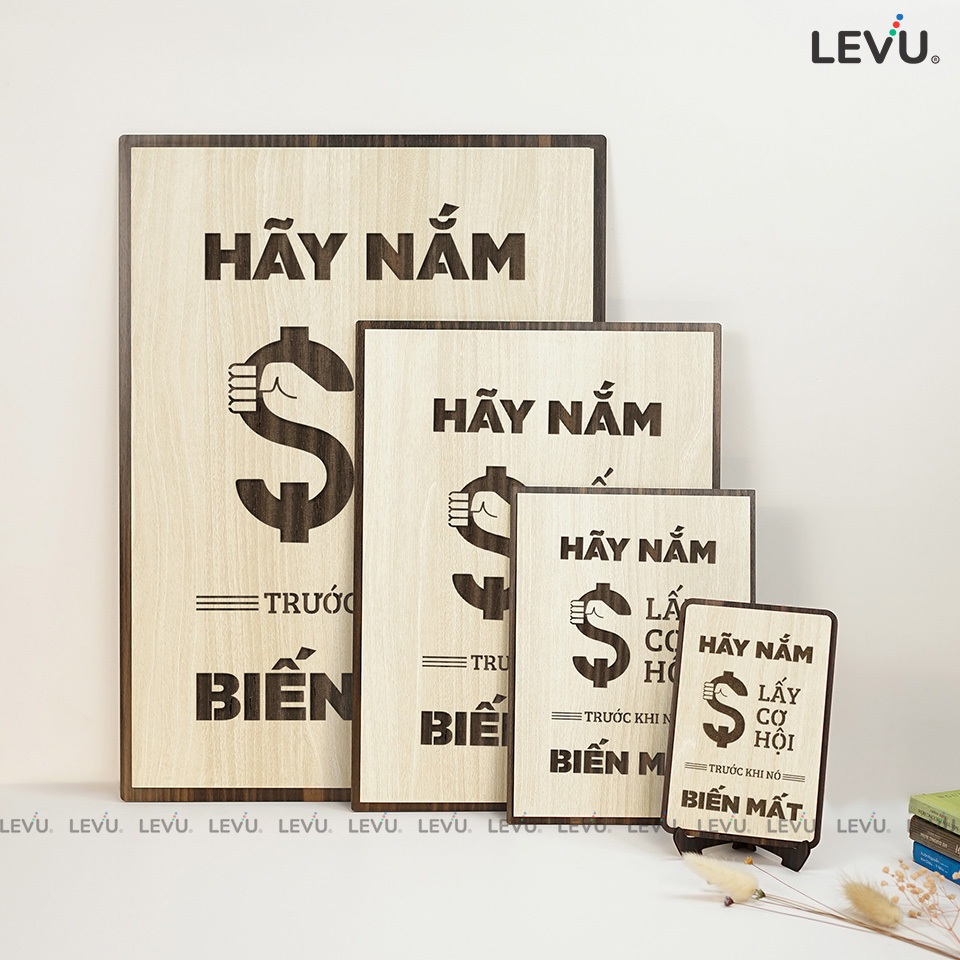Tranh Gỗ Decor Treo Tường LEVU071 "hãy nắm lấy cơ hội trước khi nó biến mất"