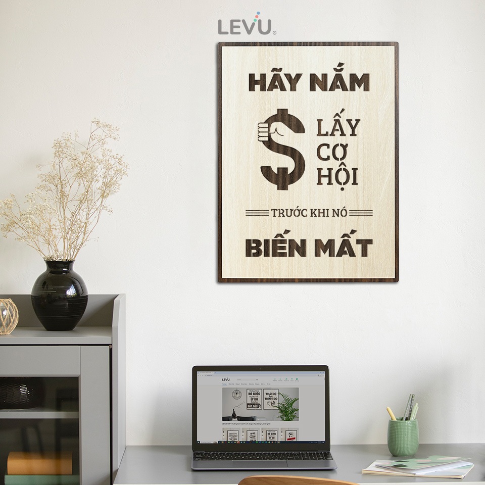Tranh Gỗ Decor Treo Tường LEVU071 "hãy nắm lấy cơ hội trước khi nó biến mất"