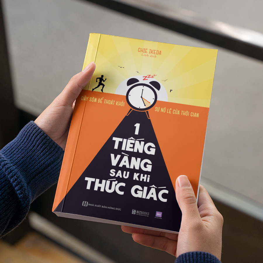 Sách 1 Tiếng Vàng Sau Khi Thức Giấc: Dậy Sớm Để Thoát Khỏi Sự Nô Lệ Của Thời Gian - Bizbooks