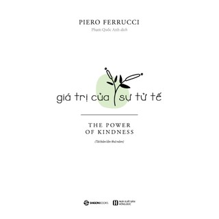 SÁCH - Giá Trị Của Sự Tử Tế (TB) - Tác giả Piero Ferrucci