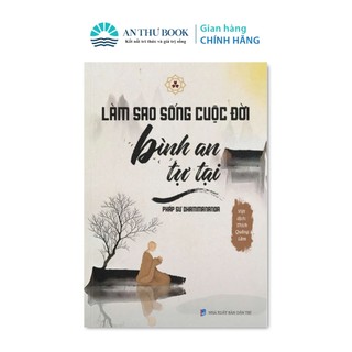 Sách - Làm Sao Sống Cuộc Đời Bình An Tự Tại - Vĩnh Nghiêm Books - Nhà Sách An Thư