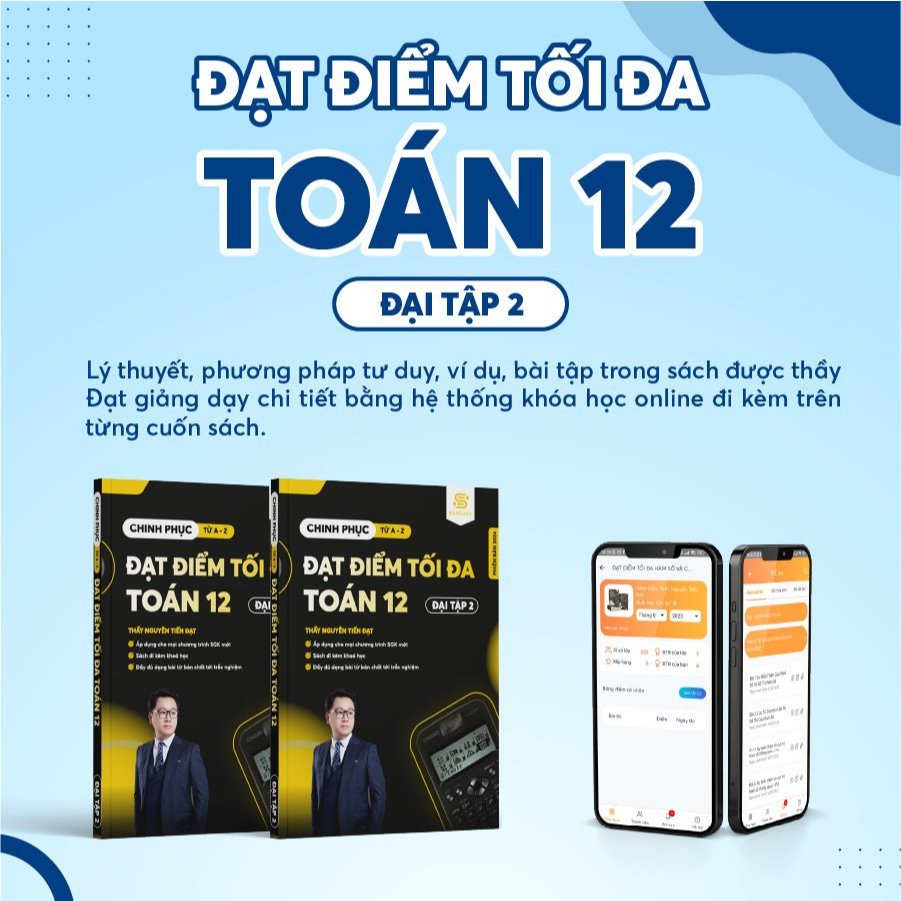 Ảnh Sách Chinh Phục Từ A Đến Z  Đạt Điểm Tối Đa Toán 12 Đại Tập 2 biên soạn bởi thầy Nguyễn Tiến Đạt 1