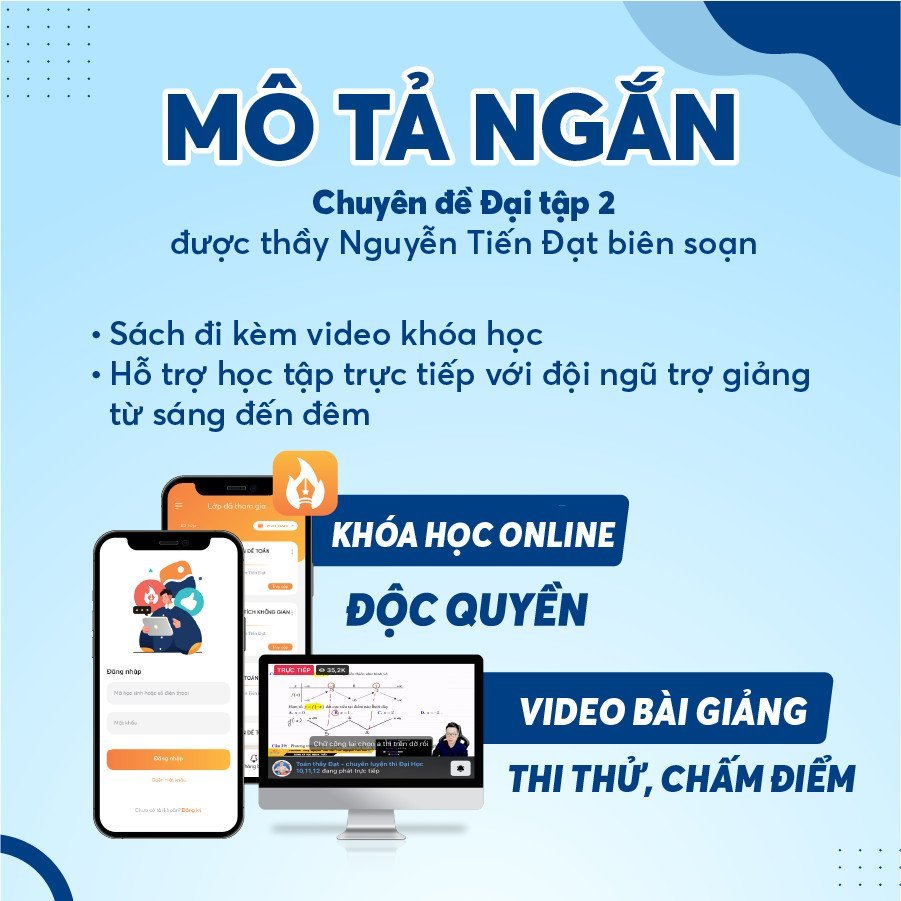Ảnh Sách Chinh Phục Từ A Đến Z  Đạt Điểm Tối Đa Toán 12 Đại Tập 2 biên soạn bởi thầy Nguyễn Tiến Đạt 2