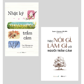 Sách - Combo: Nhật Ký Thoát Khỏi Trầm Cảm + Nên Nói Gì, Làm Gì Với Người Trầm Cảm