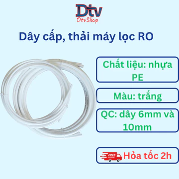 Dây cấp, dây dẫn nước, ống nước, dây máy lọc nước 6mm và 10mm dùng cho máy lọc nước RO