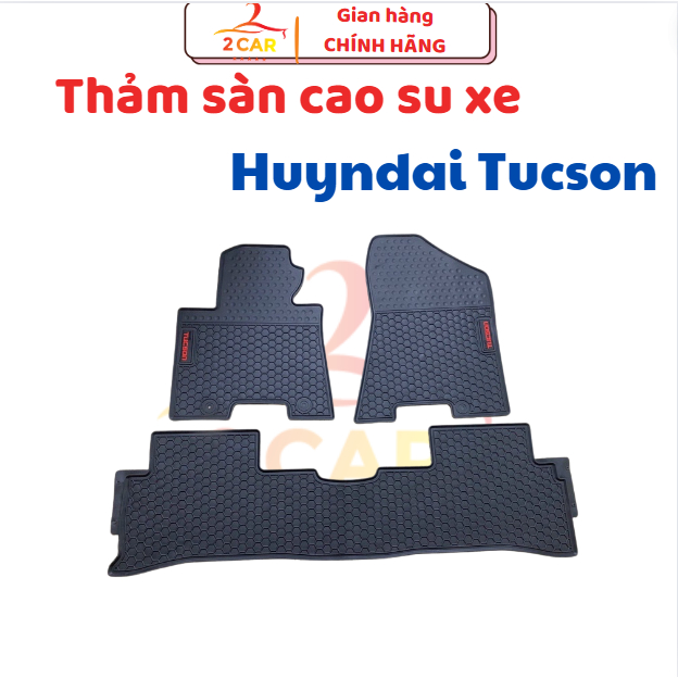 Thảm LÓT SÀN CAO SU xe Tucson 2018- 2024 2025 , Hàng cao su không mùi, không thấm nước, dễ dàng lau rửa