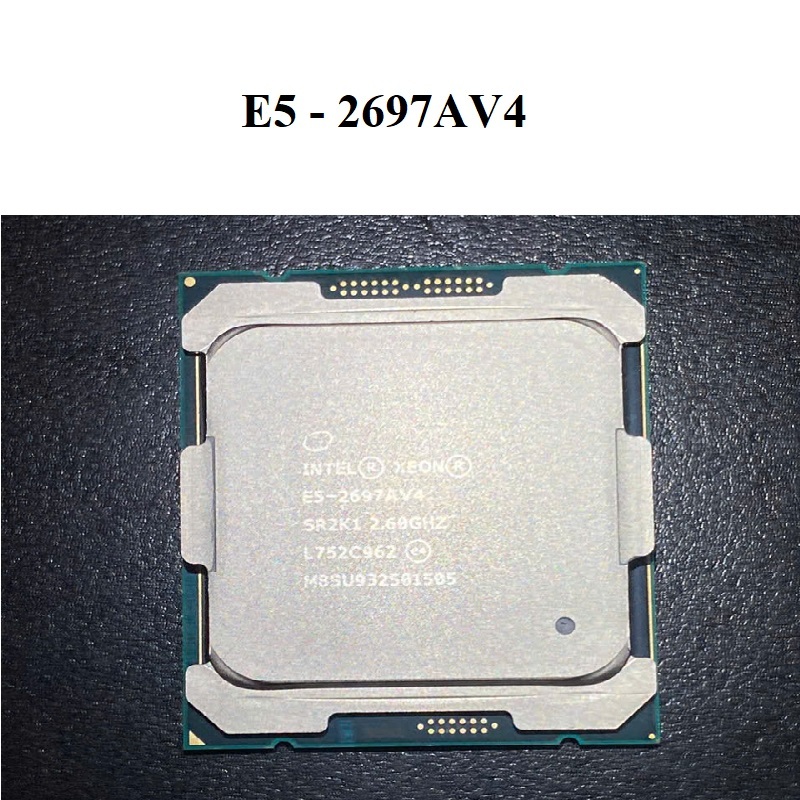 CPU Xeon E5-2698V4, E5-2697V4, 2695V4, 2690V4 2699V3, 2698V3, 2697V3 socket 2011-3 hàng chính hãng | BigBuy360 - bigbuy360.vn