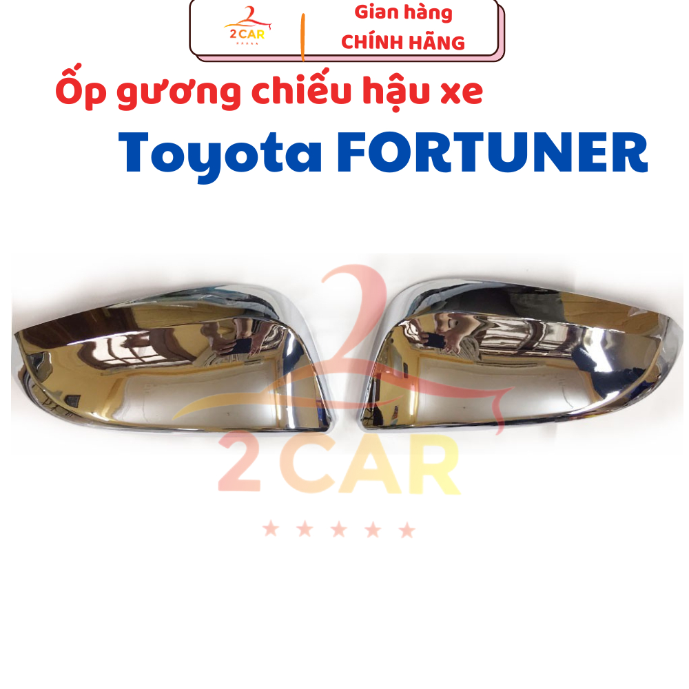 Ốp gương chiếu hậu xe Toyota Fortuner 2017 -2018-  2019 - 2020 - 2021 - 2022- 2023-2024 mạ crom cao cấp