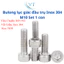 Bulong Lục Giác Chìm Đầu Trụ Inox 304 M10 (10 Ly) - Đủ Size 20mm Đến 150mm Chống Gỉ Sét