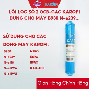 Lõi lọc nước số 2 Karofi OCB-GAC - Dùng cho máy B930, N-e239, N-e118, N-e119/U, N-e119/A, N7RO, E8RO, E9RO, KAQ-C10