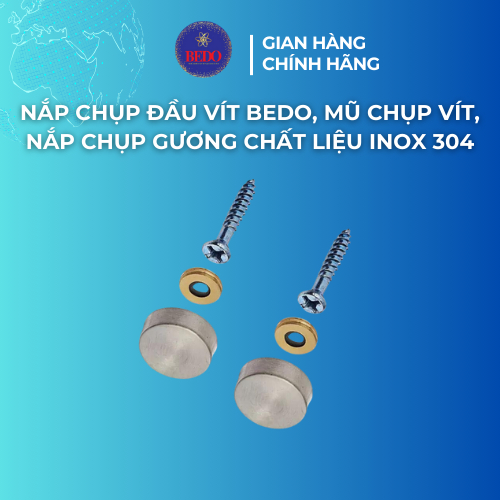 Nắp Chụp Mũ Đầu Vít BEDO Inox 304 Phi 16 19 22mm Chống Gỉ Trang Trí Gương Cầu Thang Sang Trọng