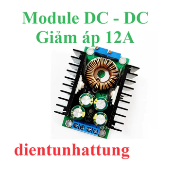 MODULE GIẢM ÁP 12A, MODULE ỔN ÁP DC-DC 4.5V – 30V