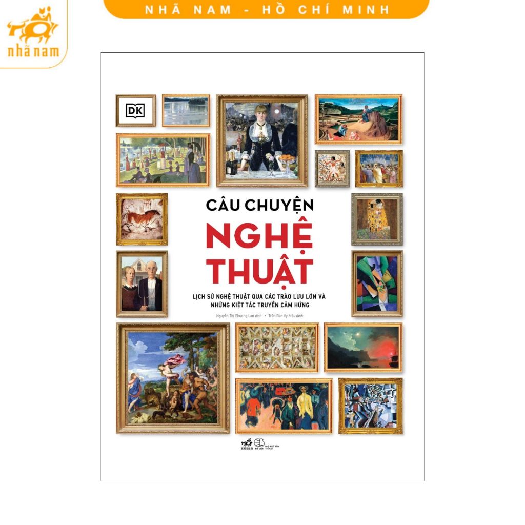 Sách - Câu Chuyện Nghệ Thuật - Lịch sử nghệ thuật qua các trào lưu lớn và những kiệt tác truyền cảm hứng (Nhã Nam HCM)