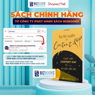 Sách Sự Lôi Cuốn Của Content: Cách Viết Content Hay Tạo Ra Chuyển Đổi Tốt - Bizbooks