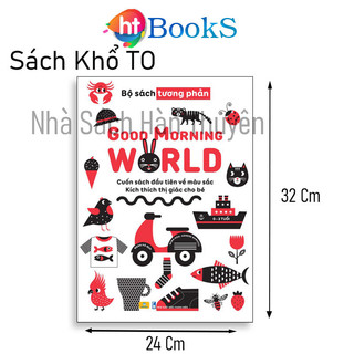 Sách - Good Morning World - Cuốn Sách Đầu Tiên Về Màu Sắc - Kích Thích Thị Giác Cho Bé-Tương Phản Dành Cho Trẻ Sơ Sinh