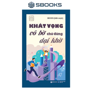 Sách - Khát Vọng Vô Bờ Chứ Đừng Dại Khờ (Tái Bản 2024) - SBOOKS OFFICIAL